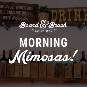 Board & Brush Morning Mimosas